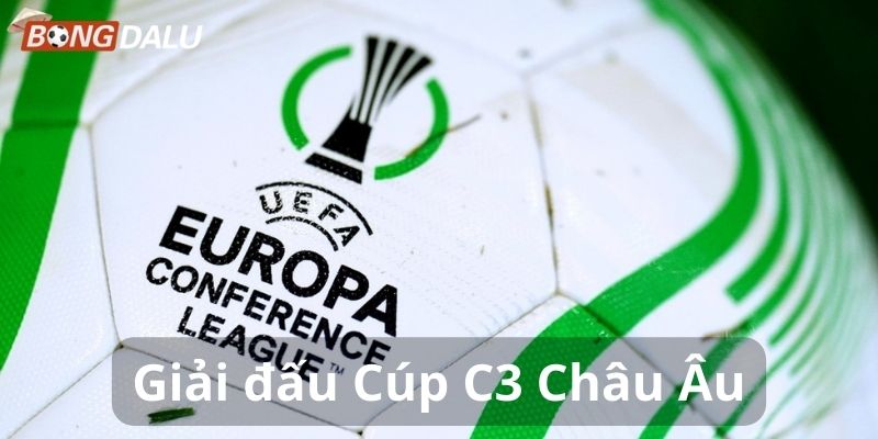 Tìm hiểu giải đấu cúp C3 châu Âu