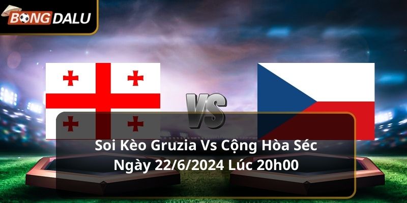 Gruzia vs Cộng Hòa Séc