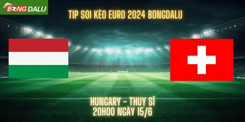 Hungary vs Thuỵ Sĩ