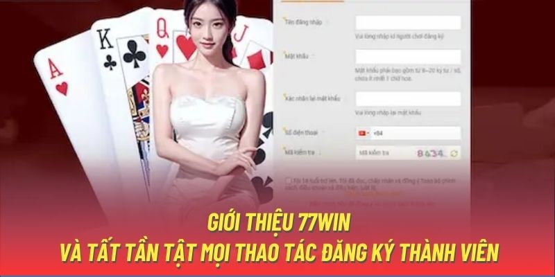 Giới thiệu 77WIN và tất tần tật mọi thao tác đăng ký thành viên